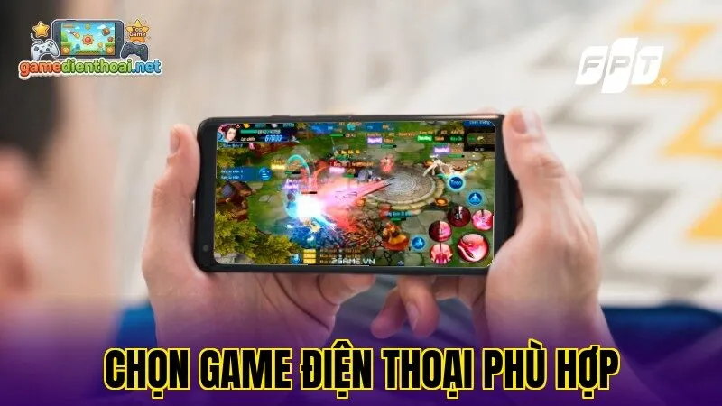 Chọn game điện thoại phù hợp