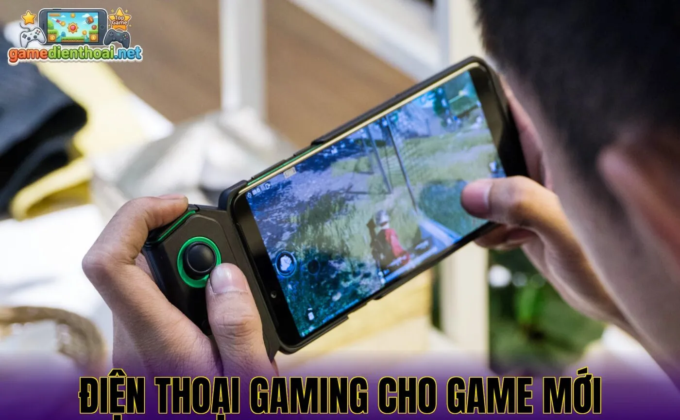 Điện thoại gaming cho game mới
