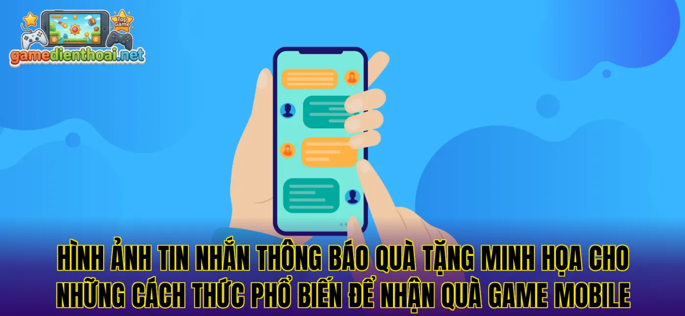 Hình ảnh tin nhắn thông báo quà tặng minh họa cho những cách thức phổ biến để nhận quà game mobile
