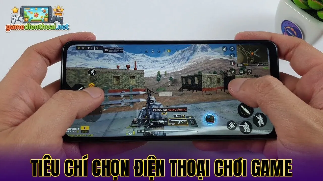 Tiêu chí chọn điện thoại chơi game