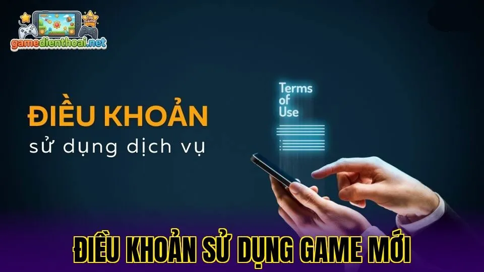 Điều khoản sử dụng game mới