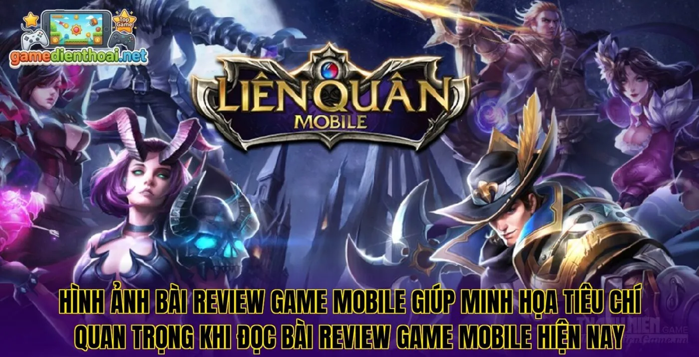 Hình ảnh bài review game mobile giúp minh họa tiêu chí quan trọng khi đọc bài review game mobile hiện nay