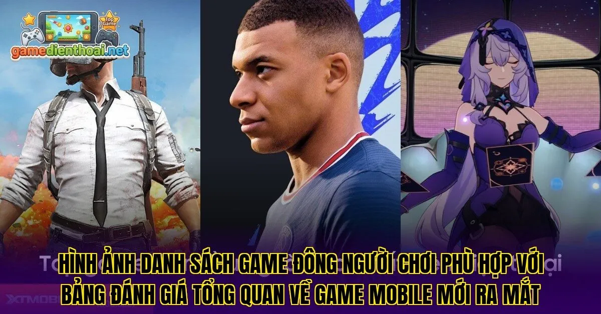 Hình ảnh danh sách game đông người chơi phù hợp với bảng đánh giá tổng quan về game mobile mới ra mắt