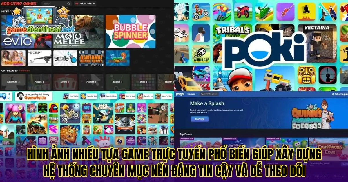 Hình ảnh nhiều tựa game trực tuyến phổ biến giúp xây dựng hệ thống chuyên mục nền đáng tin cậy và dễ theo dõi