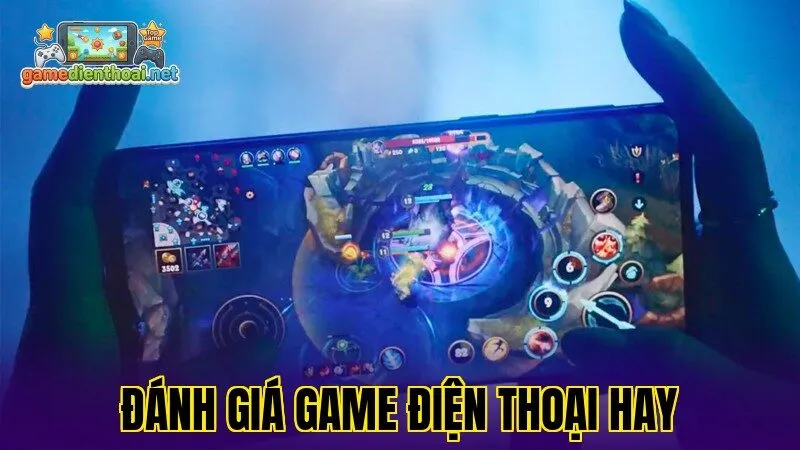 Đánh giá game điện thoại hay