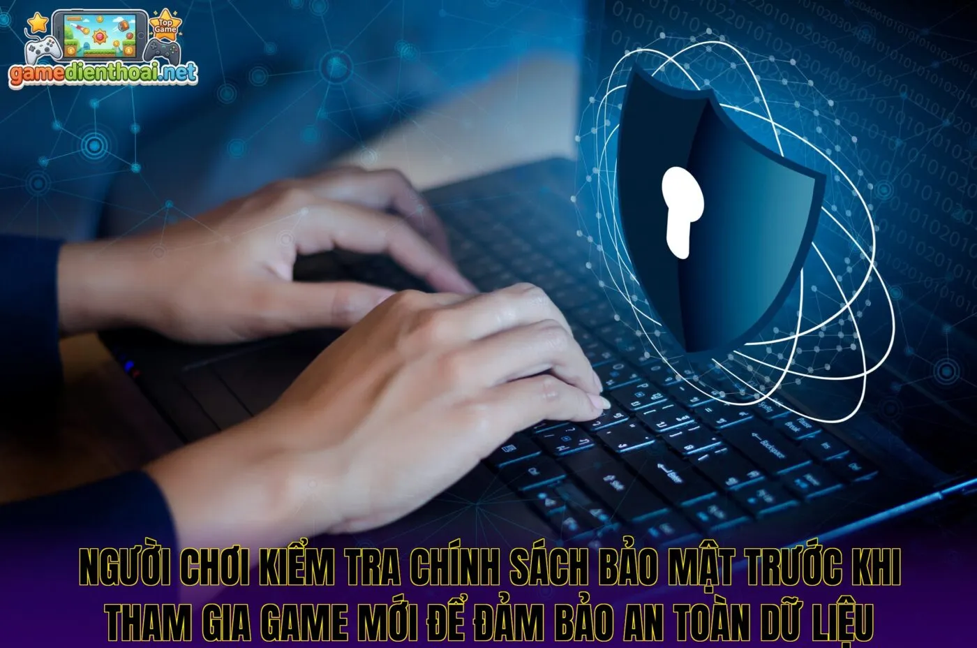 Người chơi kiểm tra chính sách bảo mật trước khi tham gia game mới để đảm bảo an toàn dữ liệu