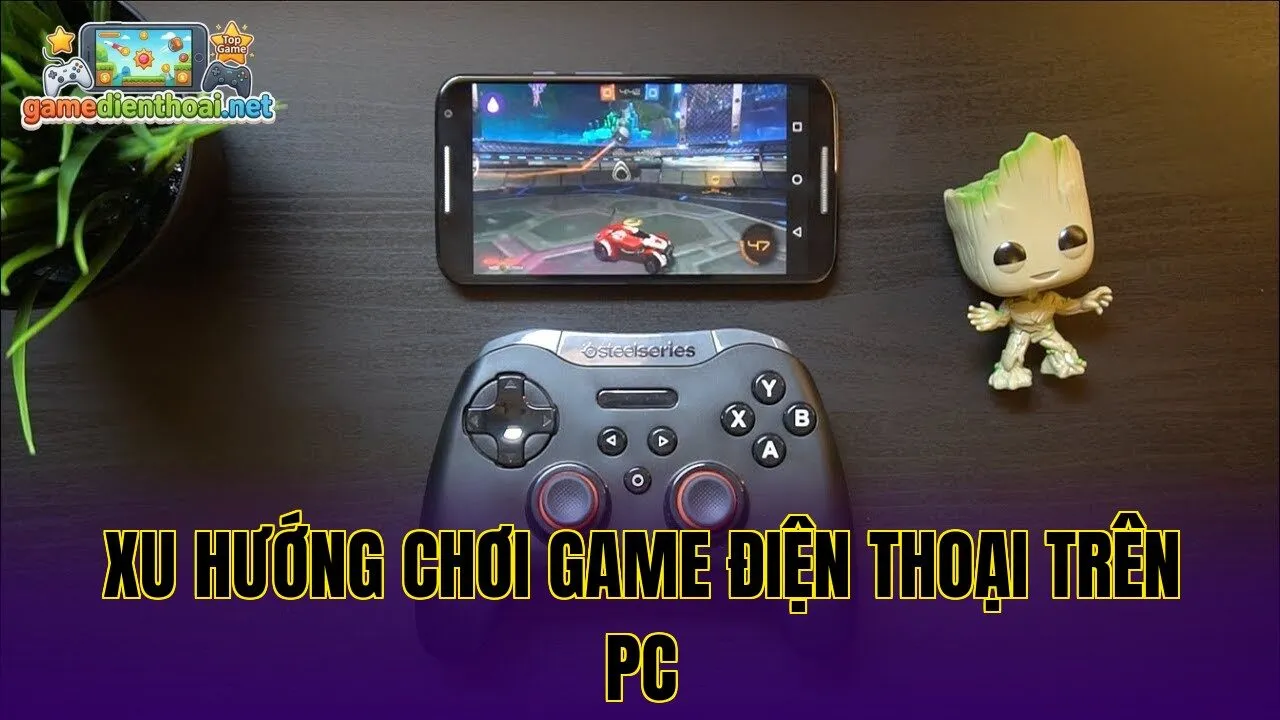 Xu hướng chơi game điện thoại trên PC