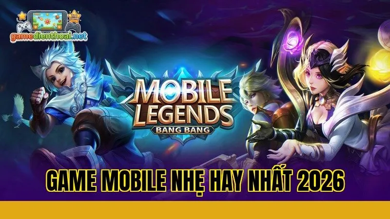 Game Mobile Nhẹ Hay Nhất 2026