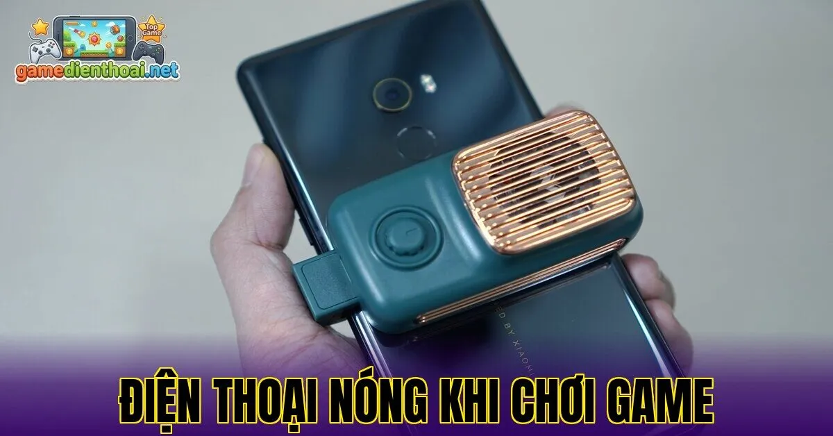 Điện thoại nóng khi chơi game