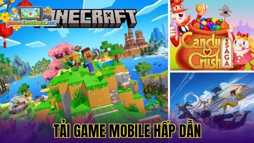 Tải game mobile hấp dẫn