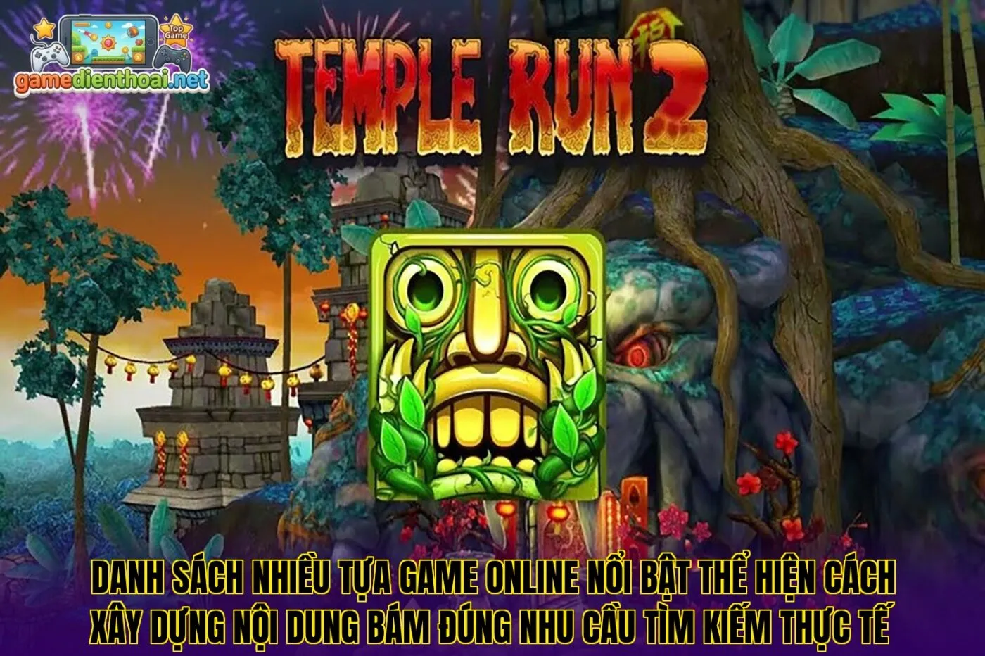 Danh sách nhiều tựa game online nổi bật thể hiện cách xây dựng nội dung bám đúng nhu cầu tìm kiếm thực tế