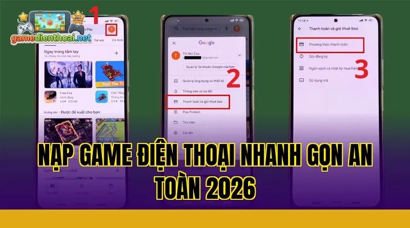 Nạp Game Điện Thoại Nhanh Gọn An Toàn 2026