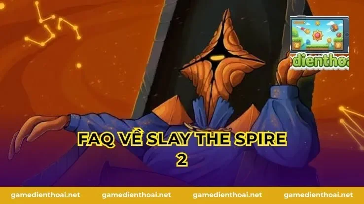 FAQ về Slay the Spire 2